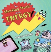 The Shocking Truth About Energy libro in lingua di Leedy Loreen