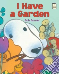 I Have a Garden libro in lingua di Barner Bob