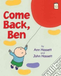 Come Back, Ben libro in lingua di Hassett Ann, Hassett John