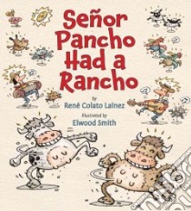 Señor Pancho Had a Rancho / Old Macdonald Had a Farm libro in lingua di Laínez René Colato, Smith Elwood (ILT)