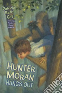 Hunter Moran Hangs Out libro in lingua di Giff Patricia Reilly, Sheban Chris (ILT)