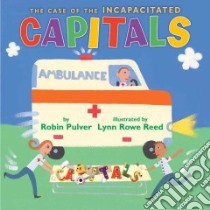 The Case of the Incapacitated Capitals libro in lingua di Pulver Robin, Reed Lynn Rowe (ILT)