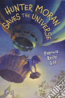 Hunter Moran Saves the Universe libro in lingua di Giff Patricia Reilly