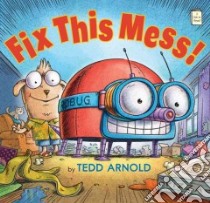 Fix This Mess! libro in lingua di Arnold Tedd