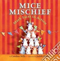Mice Mischief libro in lingua di Stills Caroline, Rossell Judith (ILT)