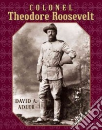 Colonel Theodore Roosevelt libro in lingua di Adler David A.