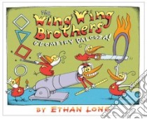 The Wing Wing Brothers Geometry Palooza! libro in lingua di Long Ethan