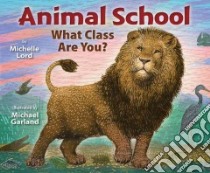 Animal School libro in lingua di Lord Michelle, Garland Michael (ILT)