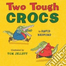 Two Tough Crocs libro in lingua di Bedford David, Jellett Tom (ILT)