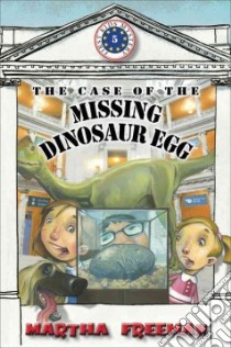 The Case of the Missing Dinosaur Egg libro in lingua di Freeman Martha