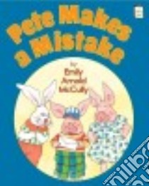 Pete Makes a Mistake libro in lingua di McCully Emily Arnold