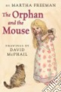 The Orphan and the Mouse libro in lingua di Freeman Martha, McPhail David (ILT)