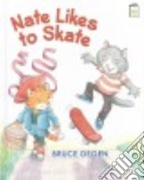 Nate Likes to Skate libro in lingua di Degen Bruce