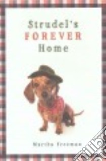 Strudel's Forever Home libro in lingua di Freeman Martha