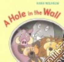 A Hole in the Wall libro in lingua di Wilhelm Hans