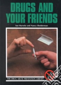 Drugs and Your Friends libro in lingua di Hurwitz Sue, Shniderman Nancy