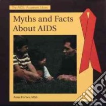 Myths And Facts About AIDS libro in lingua di Forbes Anna