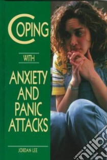 Coping With Anxiety and Panic Attacks libro in lingua di Lee Jordan, Simpson Carolyn