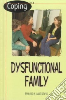 Coping in a Dysfunctional Family libro in lingua di Jamiolkowski Raymond M.