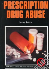Prescription Drug Abuse libro in lingua di Roberts Jeremy