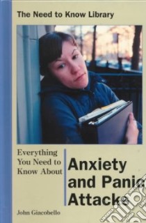 Everything You Need to Know About Anxiety and Panic Attacks libro in lingua di Giacobello John