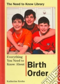 Everything You Need to Know About Birth Order libro in lingua di Krohn Katherine E.
