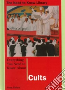 Everything You Need to Know About Cults libro in lingua di Dolan Sean