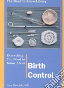 Everything You Need to Know About Birth Control libro in lingua di Mucciolo Gary