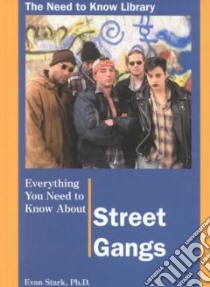 Everything You Need to Know About Street Gangs libro in lingua di Stark Evan