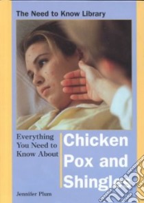 Everything You Need to Know About Chicken Pox and Shingles libro in lingua di Plum Jennifer