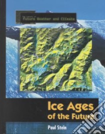 Ice Ages of the Future libro in lingua di Stein Paul