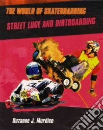 Street Luge and Dirtboarding libro in lingua di Murdico Suzanne J.