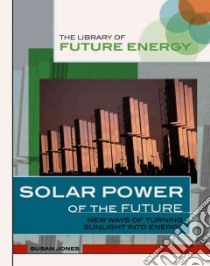 Solar Power of the Future libro in lingua di Jones Susan