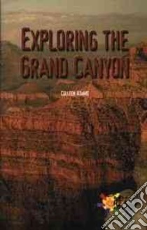 Exploring the Grand Canyon libro in lingua di Adams Colleen