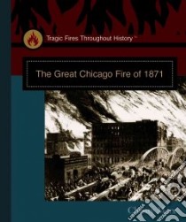 The Great Chicago Fire of 1871 libro in lingua di Marx Christy