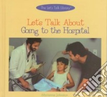 Let's Talk About Going to the Hospital libro in lingua di Johnston Marianne