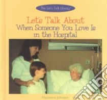 Let's Talk About When Someone You Love Is in the Hospital libro in lingua di Johnston Marianne