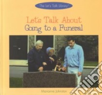 Let's Talk About Going to a Funeral libro in lingua di Johnston Marianne
