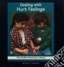 Dealing With Hurt Feelings libro in lingua di Adams Lisa K.