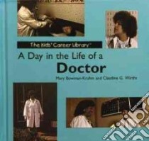 A Day in the Life of a Doctor libro in lingua di Bowman-Kruhm Mary, Wirths Claudine G.