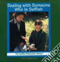 Dealing With Someone Who Is Selfish libro in lingua di Middleton Don