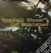 Tropical Storms and Hurricanes libro in lingua di Burby Liza N.