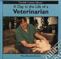 A Day in the Life of a Veterinarian libro in lingua di Bowman-Kruhm Mary