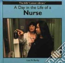 A Day in the Life of a Nurse libro in lingua di Burby Liza N., Zindler Ethan (ILT)