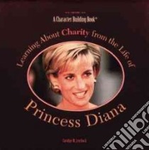 Learning About Charity from the Life of Princess Diana libro in lingua di Levchuck Caroline M.