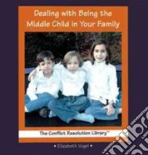 Dealing With Being the Middle Child in Your Family libro in lingua di Vogel Elizabeth