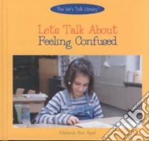 Let's Talk About Feeling Confused libro in lingua di Apel Melanie Ann