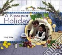 A Passover Holiday Cookbook libro in lingua di Raabe Emily