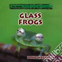 Glass Frogs libro in lingua di Wechsler Doug