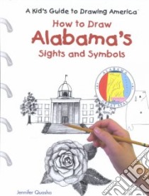 How to Draw Alabama's Sights and Symbols libro in lingua di Quasha Jennifer (EDT)